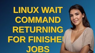 Unix Linux wait command returning for finished jobs [upl. by Broddy]