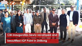 CM inaugurates newly revamped and beautified IGP Point in Shillong [upl. by Merta]