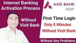 Axis Bank Net Banking First Time Registration  How to Login Axis Bank First Time internet Banking [upl. by Dreeda]