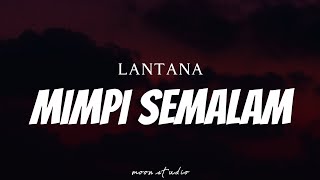 LANTANA  Mimpi Semalam  Lyrics [upl. by Nosned183]