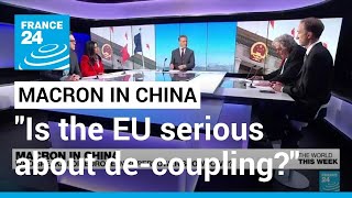 Macrons visit to China quotIs the EU serious about decouplingquot • FRANCE 24 English [upl. by Sire]