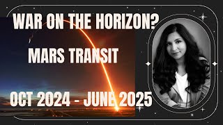 WAR ON THE HORIZON  ASTROLOGY OF THE MARS TRANSIT FROM OCT 2024 TO JUNE 2025 [upl. by Lourie]