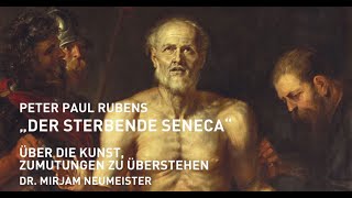 Peter Paul Rubens Der sterbende Seneca  Über die Kunst Zumutungen zu überstehen PinaThinkAndTalk [upl. by Llig764]