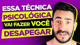 Essa Técnica Psicológica Vai fazer você Desapegar [upl. by Aseeram]