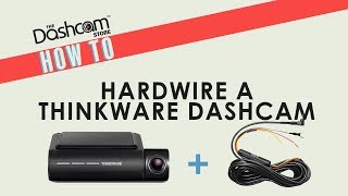 How To Hardwire A Thinkware Dashcam  Installation Guide by The Dashcam Store™ [upl. by Suhail]