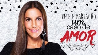 IVETE SANGALO e o MARTAGÃO GESTEIRA  UM CASO DE AMOR [upl. by Yesdnik690]