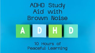 ADHD Study Aid with Brown Noise 10 Hours of Peaceful Learning [upl. by Sorac17]