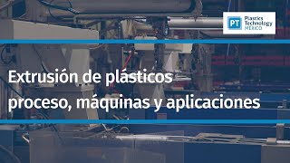 Extrusión de plásticos proceso máquinas extrusoras y aplicaciones [upl. by Raimes]