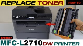 Brother MFCL2710dw Replace Ink Toner [upl. by Ynitsed477]