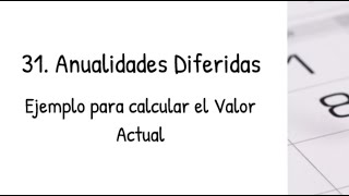 31 Anualidades Diferidas  Ejercicios Resueltos  Matemáticas Financieras [upl. by Laehcimaj]