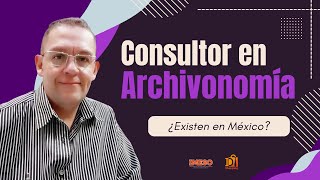 Consultor en Archivonomía ¿Existen en México [upl. by Krissy]