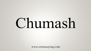 How To Say Chumash [upl. by Kohler]