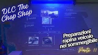 GTA V  The Chop Shop Update  Preparazioni rapina veicolo nel sommergibile [upl. by Zalucki]