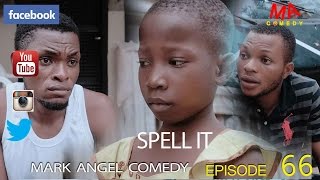 SPELL IT Mark Angel Comedy Episode 66 [upl. by Ebbarta]