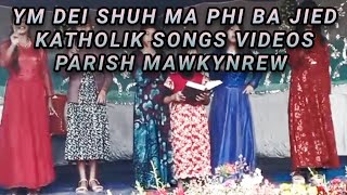 ym dei shuh ma phi ba jied katholik songs video parish mawkynrew [upl. by Dnalon]