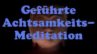 Geführte Achtsamkeitsmeditation [upl. by Yhtorod831]