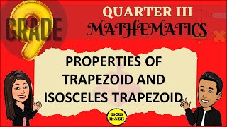 PROPERTIES OF TRAPEZOID  GRADE 9 MATHEMATICS Q3 [upl. by Isawk877]