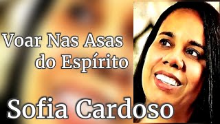 Voar nas Asas do Espírito  Sofia Cardoso Legendado [upl. by Bronk181]