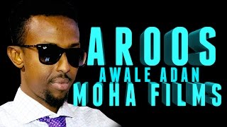 AWALE ADAN  AROOS  Official 2016 HD MOHA FILMS [upl. by Aryam]