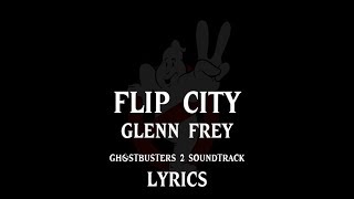 quotFlip Cityquot by Glenn Frey Ghostbusters 2  LYRICS [upl. by Fitz]