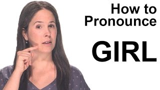 How to Pronounce GIRL in American English [upl. by Alvira192]