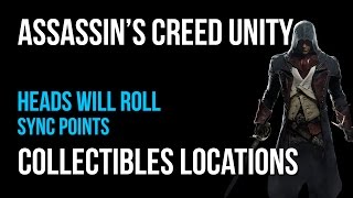 Assassins Creed Unity Heads Will Roll Sync Points Collectibles Guide [upl. by Kcirttap543]