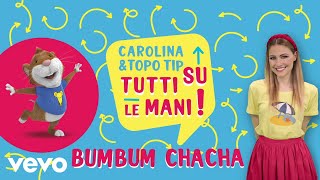 Bumbum Chacha  Carolina Benvenga amp Topo Tip  Canzoni bambini e baby dance [upl. by Charlie]