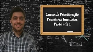 Curso de Primitivação  Aula 1  Primitivas Imediatas  Parte 1 de 2 [upl. by Litnahc548]