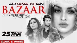 Bazaar Official BampW Video  Afsana Khan Ft Himanshi Khurana  Yuvraj Hans  Gold Boy New Song2020 [upl. by Ax830]