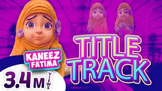 Kaneez Fatima Title Track  Kaneez Fatima Achi Bachi Hai  3D Animated Cartoon Series [upl. by Nealy]