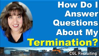 How To Answer Questions During An Interview About Your Termination For Cause [upl. by Ainimreh]