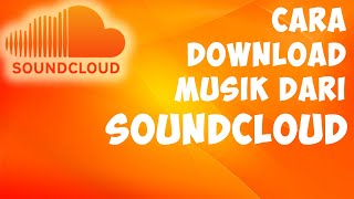 Cara Download Musik Dari SoundCloud di HP dan PC 2020 [upl. by Eceirehs]