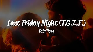 Katy Perry  Last Friday Night TGIF Lyrics [upl. by Yllrebmik]