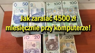 Jak zarabiać 4500 zł w domu przy komputerze Potwierdzone borbobtv [upl. by Cohbath311]