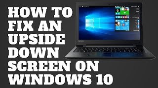 How to Fix an Upside Down Screen on Windows 10 [upl. by Darmit]