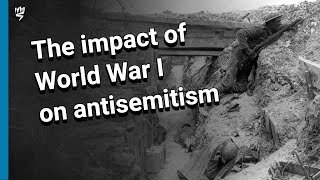 World War I and Its Impact on Antisemitism [upl. by Dallon418]