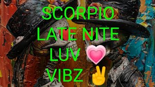 SCORPIO ♏ LATE NITE LUV VIBZ ✌️😎💕💘  YOU WILL BE IN LOVE AND HAPPY [upl. by Bussy]