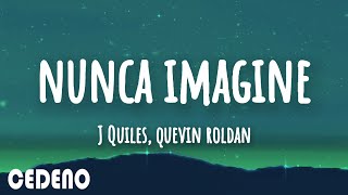 Kevin Roldán  Nunca Imagine Ft J Quiles letralyrics [upl. by Ecnaled69]