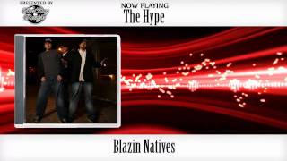 Blazin Natives  The Hype [upl. by Qulllon]