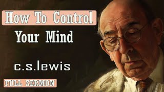 C S Lewis message  How To Control Your Mind [upl. by Ise]