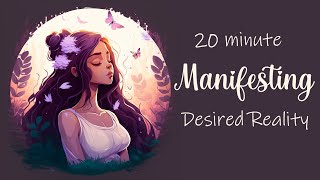 20 Minute Guided Meditation for Manifesting Your Desired Reality [upl. by Trevethick20]