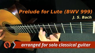 J S Bach  Prelude for Lute BWV 999 Guitar Transcription in D minor [upl. by Boru]