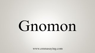 How To Say Gnomon [upl. by Llehcear]