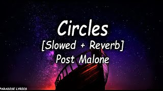 Post malone  Circles Slowed  Reverb Lyrics Video but were running in circles [upl. by Aihsekat]