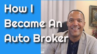 How I Became An Auto Broker [upl. by Ameyn]