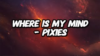 Pixies  Where Is My Mind Lyrics [upl. by Ttemme]