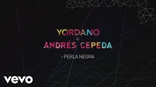 Yordano Andrés Cepeda  Perla Negra Lyric Video [upl. by Einahets]