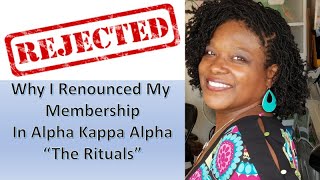 Why I Denounced My Membership in Alpha Kappa Alpha Sorority Inc quotThe Ritualsquot [upl. by Lerrud]