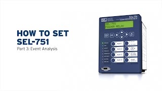 How to Set SEL751—Part 3 Event Analysis [upl. by Neztnaj]