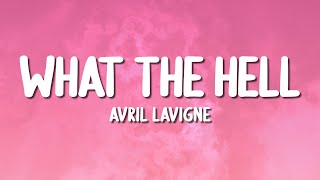 Avril Lavigne  What The Hell Lyrics [upl. by Arratahs]